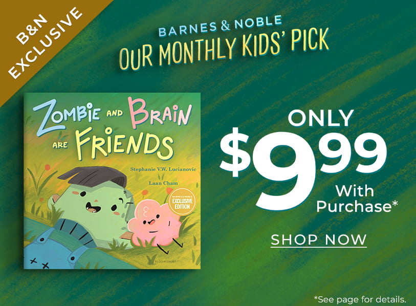 Barnes & Noble Our Monthly Kids' Pick: Zombie and Brain Are Friends (B&N Exclusive Edition) by Stephanie V.W. Lucianovic. Only $9.99 with purchase* *See page for details. Shop Now