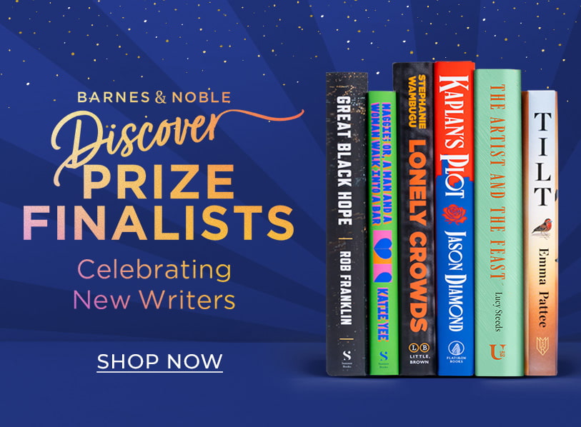 Barnes & Noble Discover Prize Finalists - Celebrating New Writers. Shop Now