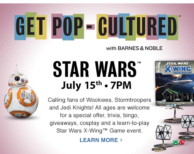 STAR WARS™: July 15th - 7PM. Calling fans of Wookiees, Stormtroopers and Jedi Knights! All ages are welcome for a special offer, trivia, bingo, giveaways, cosplay and a learn-to-play Star Wars X-Wing(TM) Game event. LEARN MORE