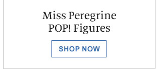 Miss Peregrine POP! Figures | SHOP NOW