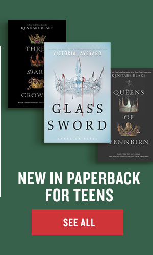 NEW IN PAPERBACK FOR TEENS | SEE ALL