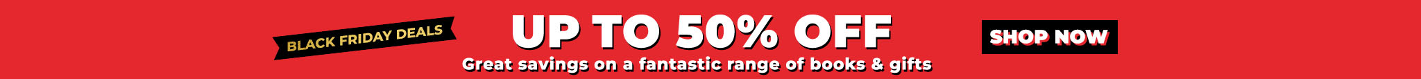 Black Friday Deals! Up To 50% Off! Great savings on a fantastic range of books & Gifts. Shop Now