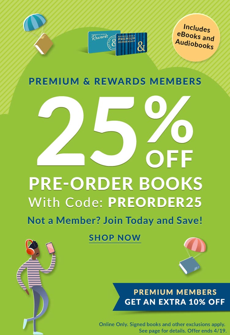 Premium & Rewards Members	25% Off Pre-Order Books With Code: PREORDER25.  Not a Member? Join Today and Save! 	Shop Now
