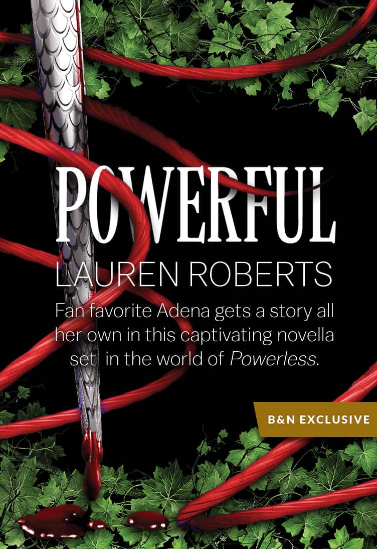 Powerful by Lauren Roberts.  Fan favorite Adena gets a story all her own in this captivating novella set in the world of Powerless.