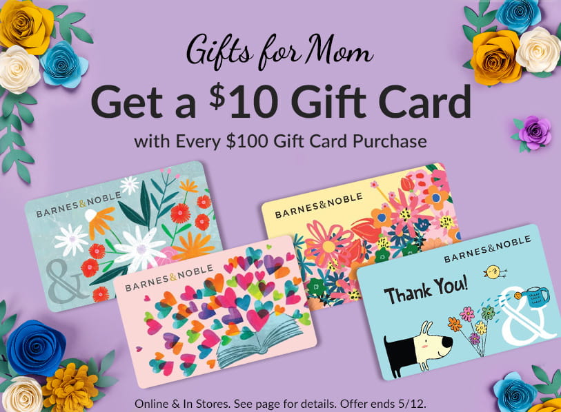 Gifts for Mom. Get a $10 Gift Card with Every $100 Gift card Purchase