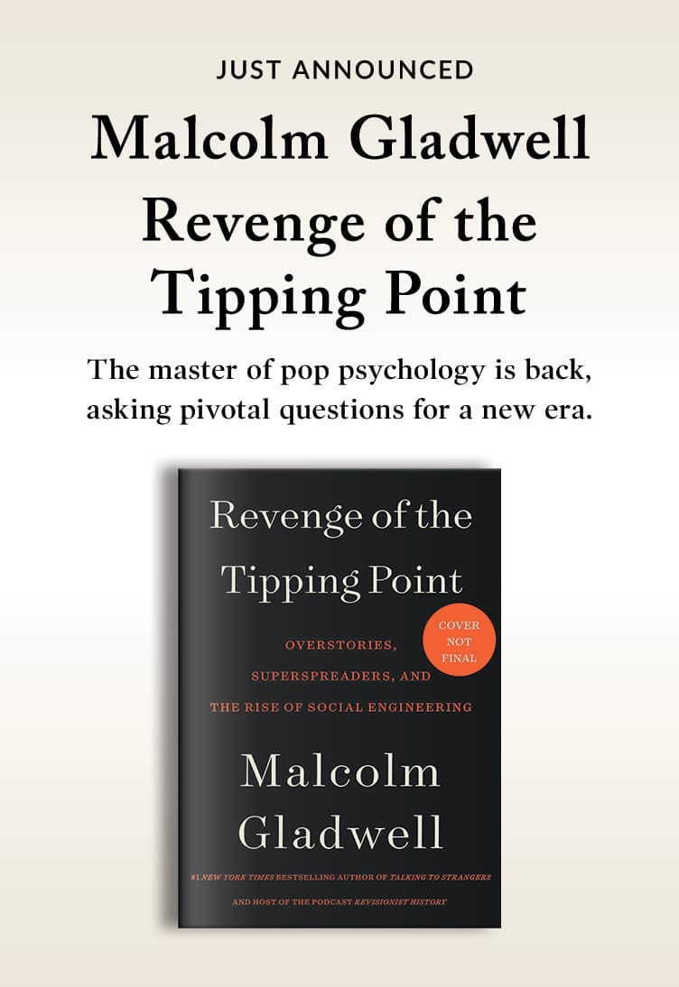 Just announced from Malcolm Gladwell. Revenge of the Tipping Point.  The master of pop psychology is back, asking pivotal questions for a new era.