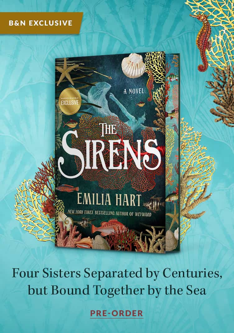 Featured title: The Sirens by  Emilia Hart.  Four Sisters Separated by Centuries, but Bound Together by the Sea.  Pre-Order				