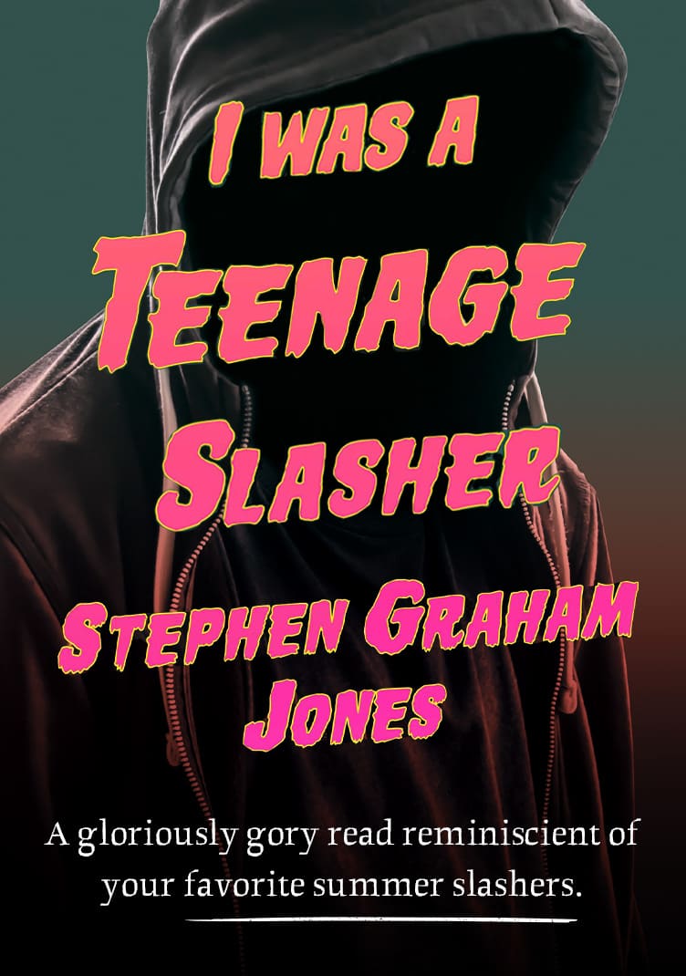 I Was a Teenage Slasher by Stephen Graham Jones. A glorious gory read reminscient of your favorite summer slashers.