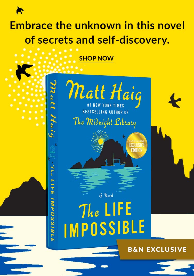 Featured title: The Life Impossible by Matt Haig. Embrace the unknown in this novel of secrets and self-discovery. Shop Now