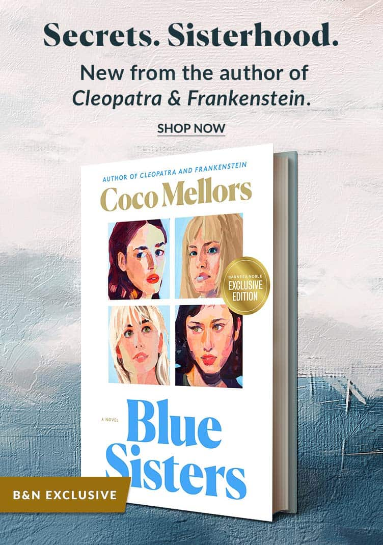 Featured title: Blue Sisters Signed Exclusive.  	Secrets. Sisterhood.  New from the author of  Cleopatra & Frankenstein.