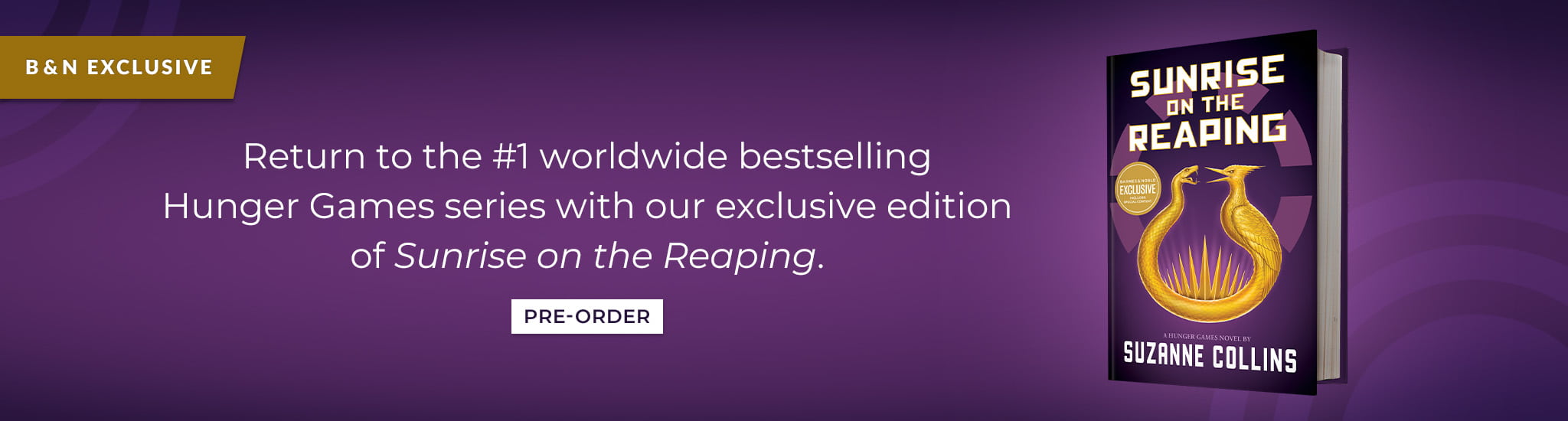 Return to the #1 worldwide bestselling Hunger Games series with our exclusive edition of Sunrise on the Reaping.   Pre-Order 