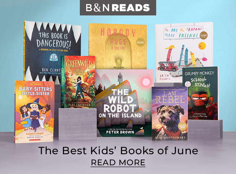 B&N READS: The Best Kid's Books Oof June. Read More