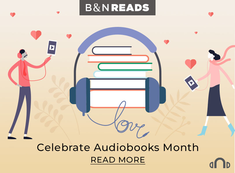 B&N READS: Celebrate Audiobooks Month. Read More