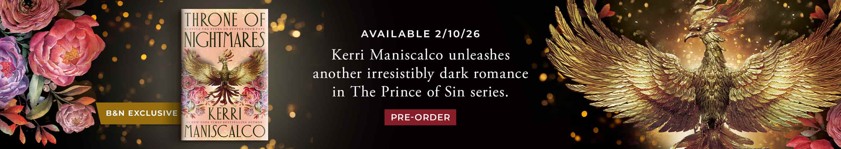 Featured title: Throne of Nightmares.  Available 2/10/26. Kerri Maniscalco unleashes another irresitibly dark romance in The Prince of Sin series. Pre-Order.