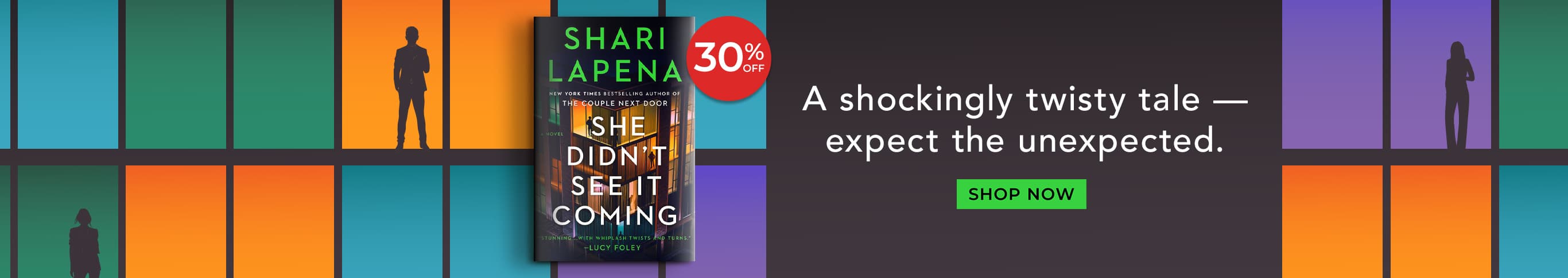 Featured title: She Didn't See It Coming. A shockingly twisty tale -- expect the unexpected. Shop Now