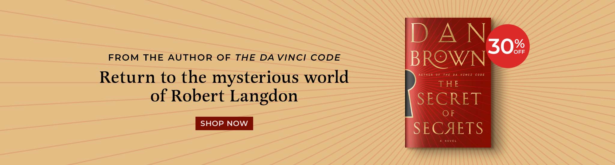 Featured title: The Secret of Secrets. 40% Off.  From the author of the DaVinci Code, Return to the mysterious world of Robert Langdon.  Shop Now