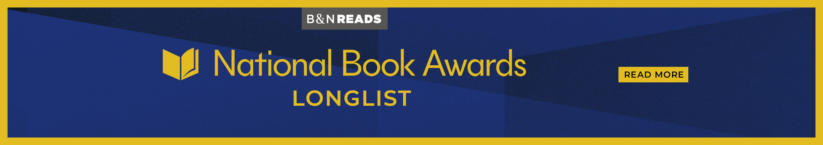 B&N READS: National Book Awards LONGLIST.  Read More