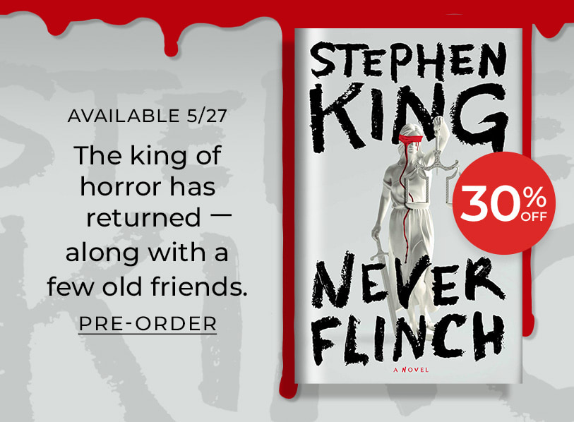 Featured title: Never Flinch.  Available 5/27: Holly Gibney is back to investigate a terrifying threat in a chilling new story from the king of horror. 30% Off. Pre-Order