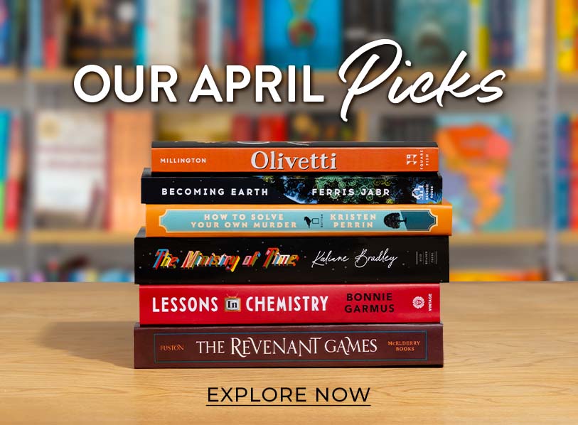 Our April Picks - Explore Now