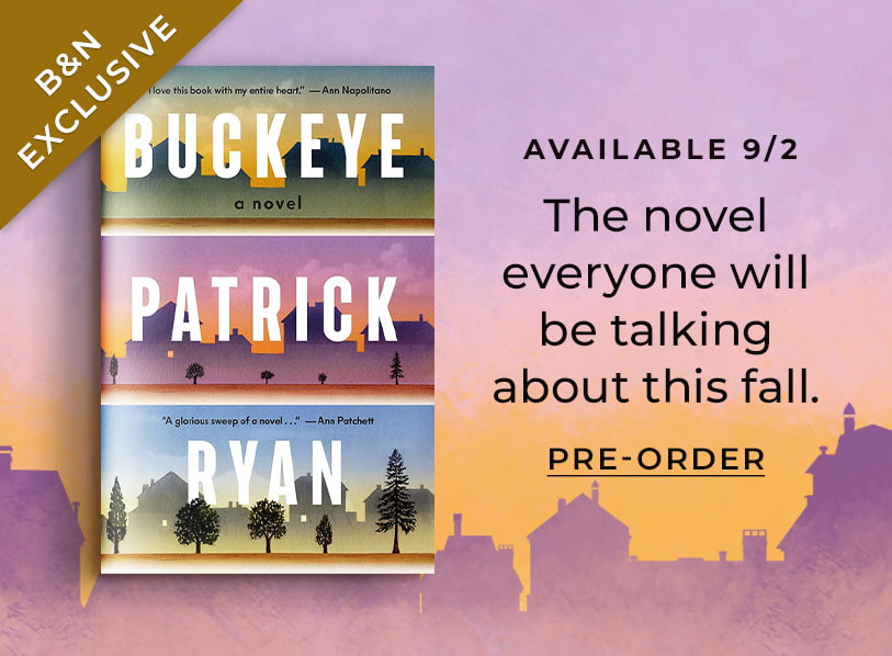 Featured title: Buckeye: A Novel (B&N Exclusive Edition) by Patrick Ryan.  Available 9/2: The novel everyone will be talking about this fall. Pre-Order