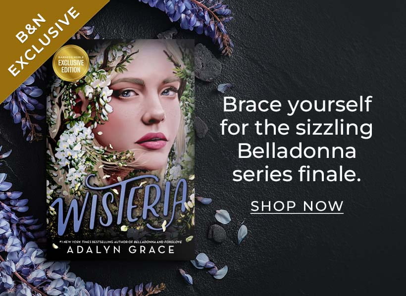 Brace yourself for the sizzling Belladonna series finale. Wisteria (Belladonna Series #3) by Adalyn Grace. Shop Now