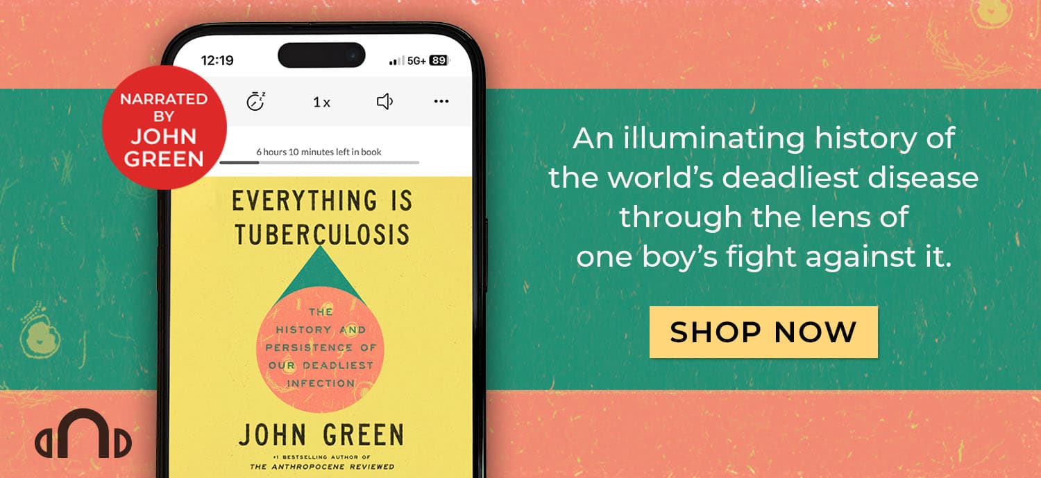 An Illuminating history of the world's deadliest disease through the lens of one boy's fight against it. Everything Is Tuberculosis: The History and Persistence of Our Deadliest Infection by John Green. Narrated by John Green. Shop Now