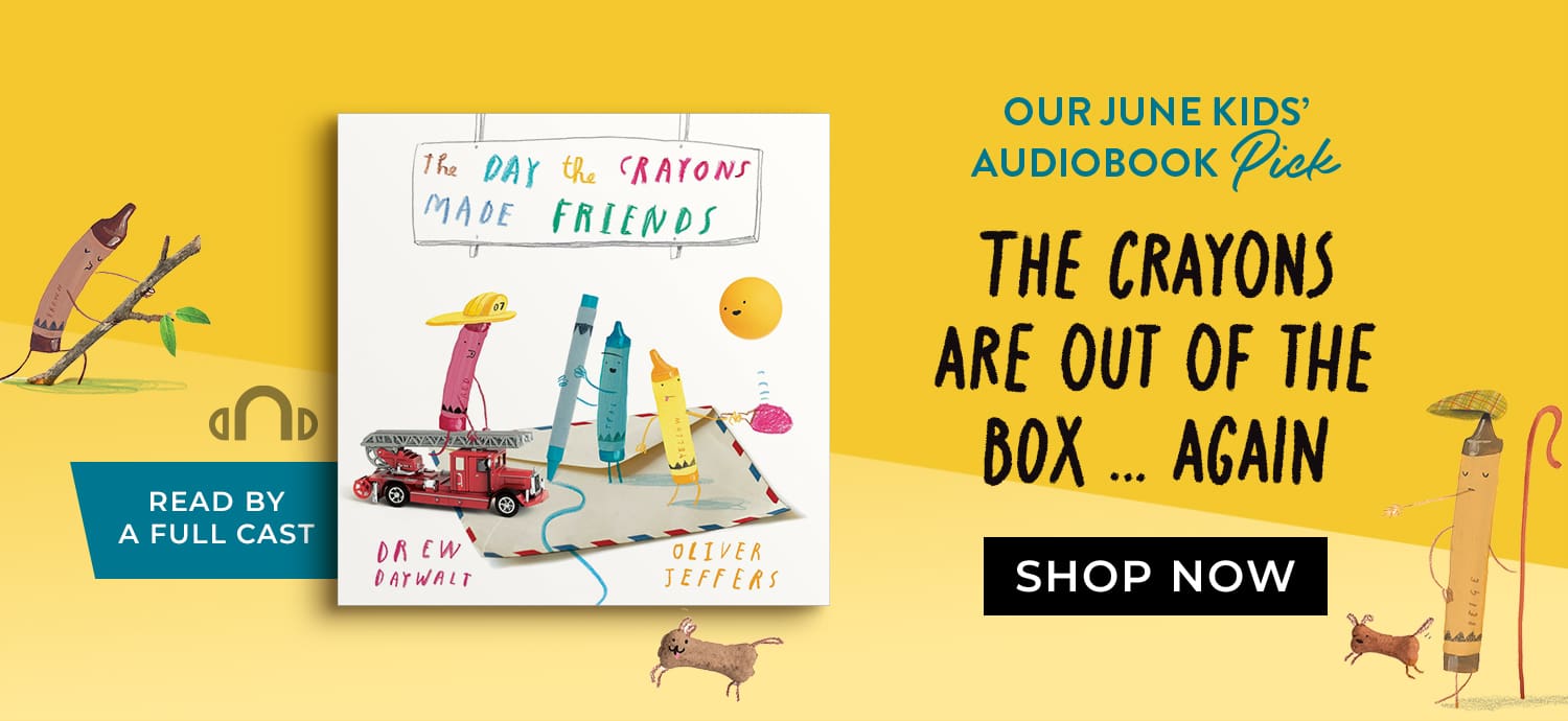 Our June Kids Audiobook Pick - The Crayons Are Out of the Box...Again. Read By A Full Cast. The Day the Crayons Made Friends by Drew Daywalt. Shop Now.