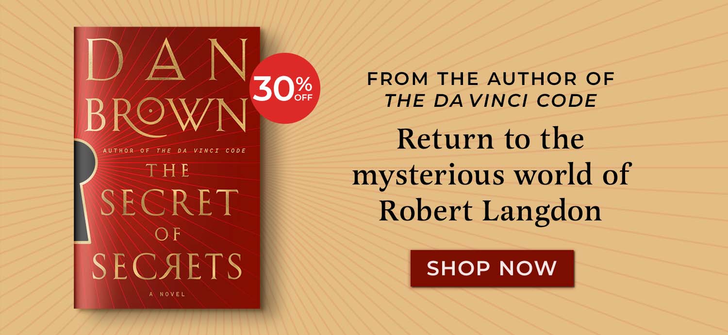 From the author of The DaVinci Code - Return to the mysterious world of Robert Langdon. The Secret of Secrets by Dan Brown. Shop Now