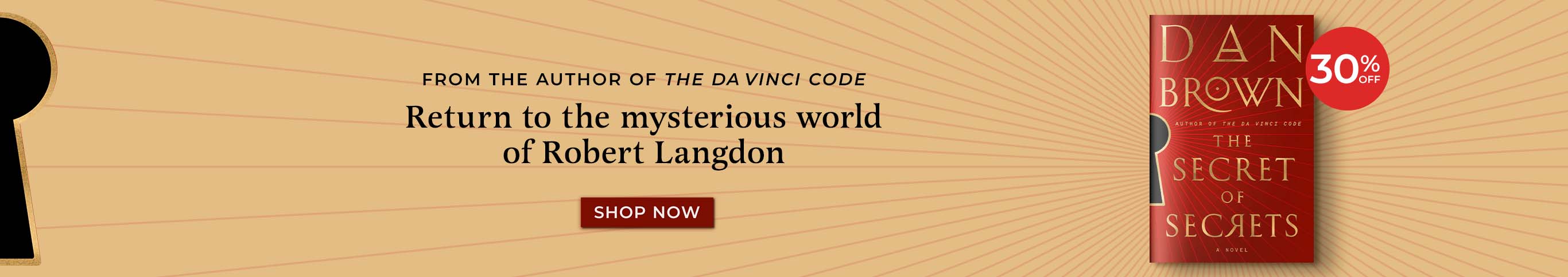 From the author of The DaVinci Code - Return to the mysterious world of Robert Langdon. The Secret of Secrets by Dan Brown. Shop Now