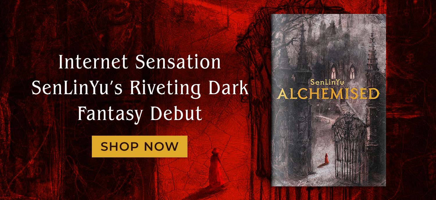Internet Sensation SenLinYu's Riveting Dark Fantasy Debut. Alchemised by SenLinYu. Shop Now