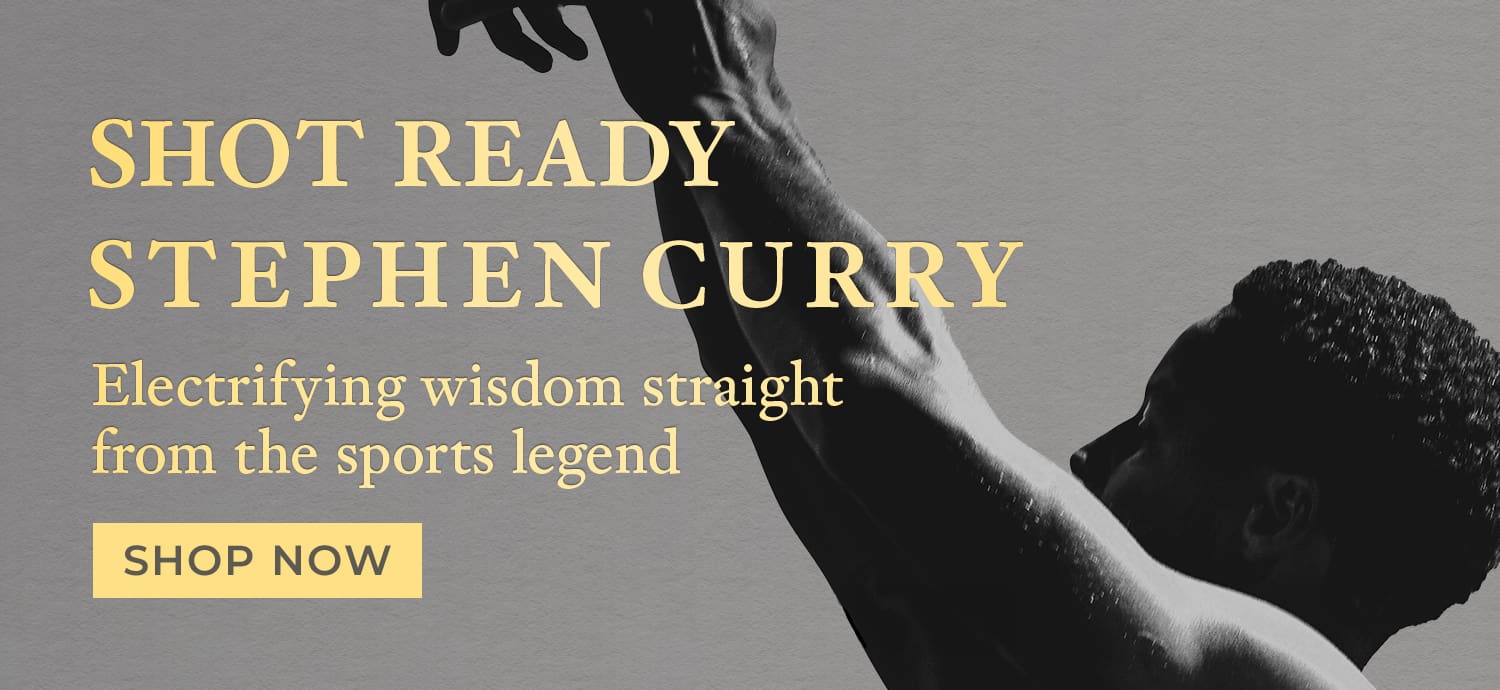 Electrifying wisdom straight from the sports legend. Shot Ready by Stephen Curry. Shop Now
