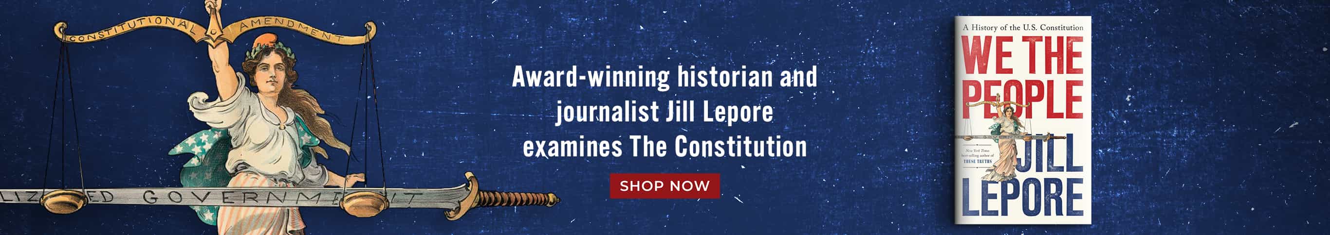 Award-winning historian and journalist Jill Lepore examines The Constitution. We the People: A History of the U.S. Constitution by Jill Lepore. Shop Now