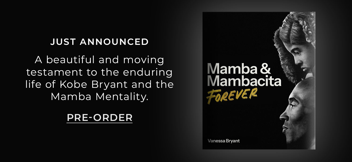 Just Announced: A beautiful and moving testament to the enduring life of Kobe Bryant and the Mamba Mentality. Mamba & Mambacita Forever by Vanessa Bryant. Pre-Order