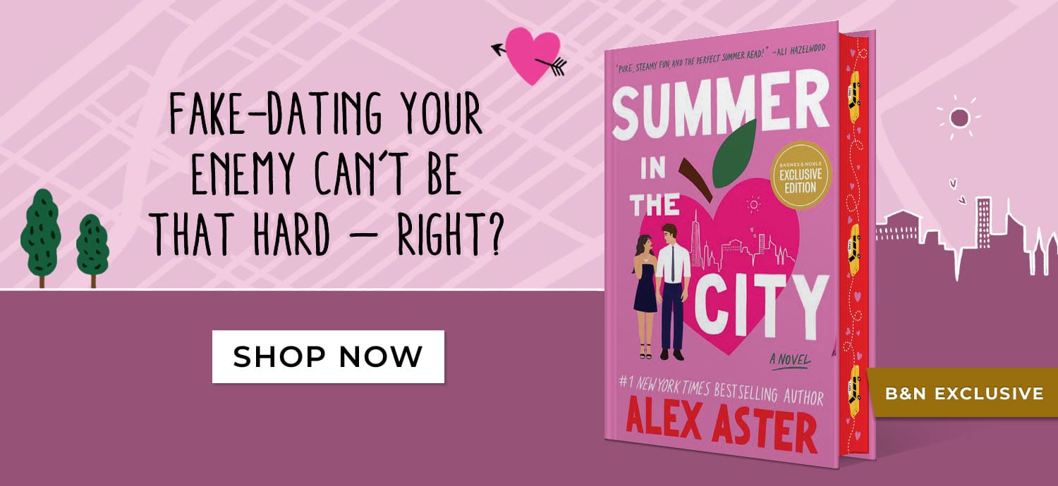 B&N Exclusive: Fake-Dating Your Enemy Can't Be That Hard - Right? Summer in the City (B&N Exclusive Edition) by Alex Aster. Shop Now