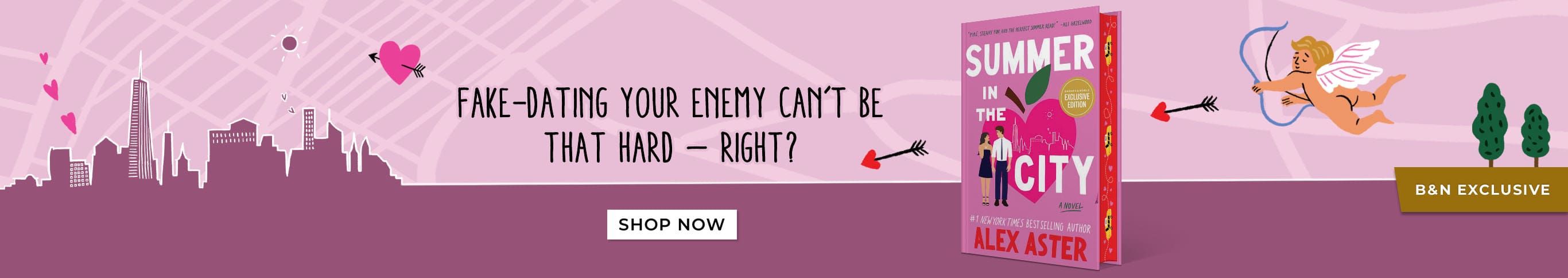 B&N Exclusive: Fake-Dating Your Enemy Can't Be That Hard - Right? Summer in the City (B&N Exclusive Edition) by Alex Aster. Shop Now