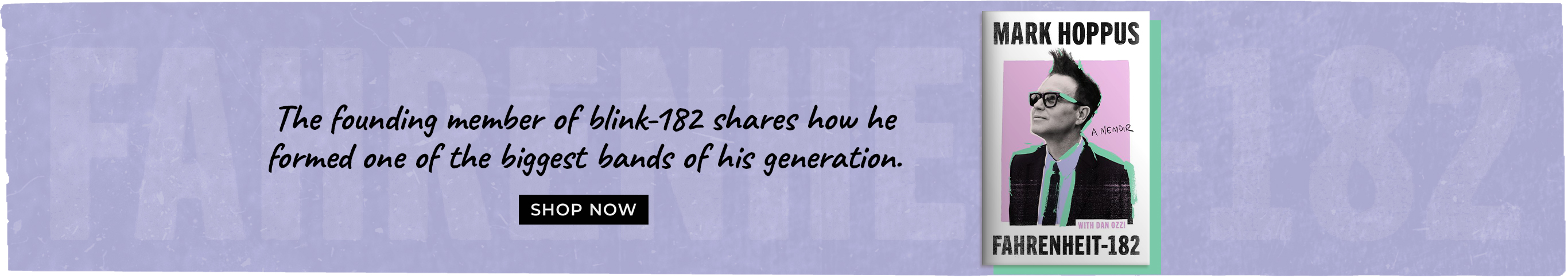 The founding member of blink-182 shares how he formed one of the biggest bands of his generation. Fahrenheit-182: A Memoir by Mark Hoppus. Shop Now