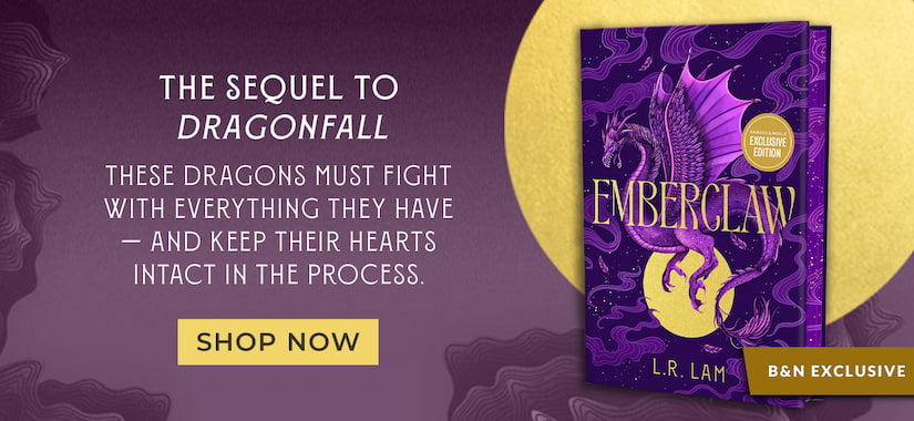B&N Exclusive: The Sequel to Dragonfall - These dragons must fight with everything they have — and keep their hearts intact in the process. Shop Now