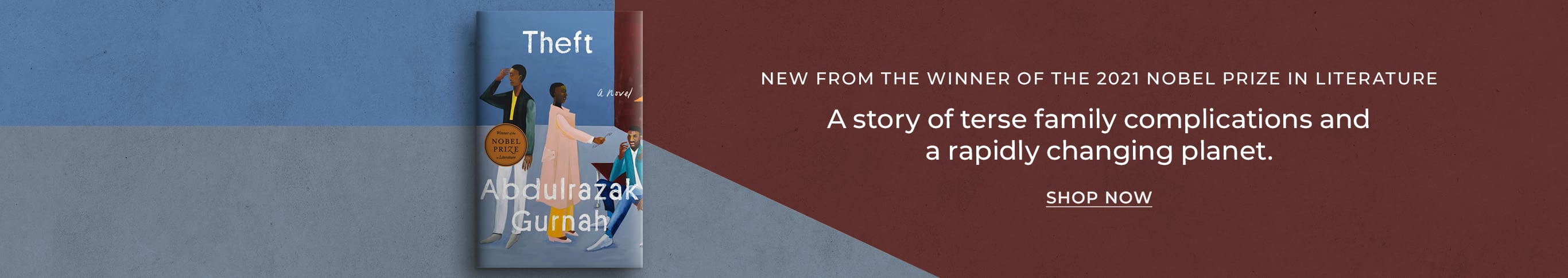New From the Winner of the 2021 Nobel Prize in Literature - A story of terse family complications and a rapidly changing planet. Theft (Winner of the Nobel Prize in Literature): A Novel by Abdulrazak Gurnah. Shop Now