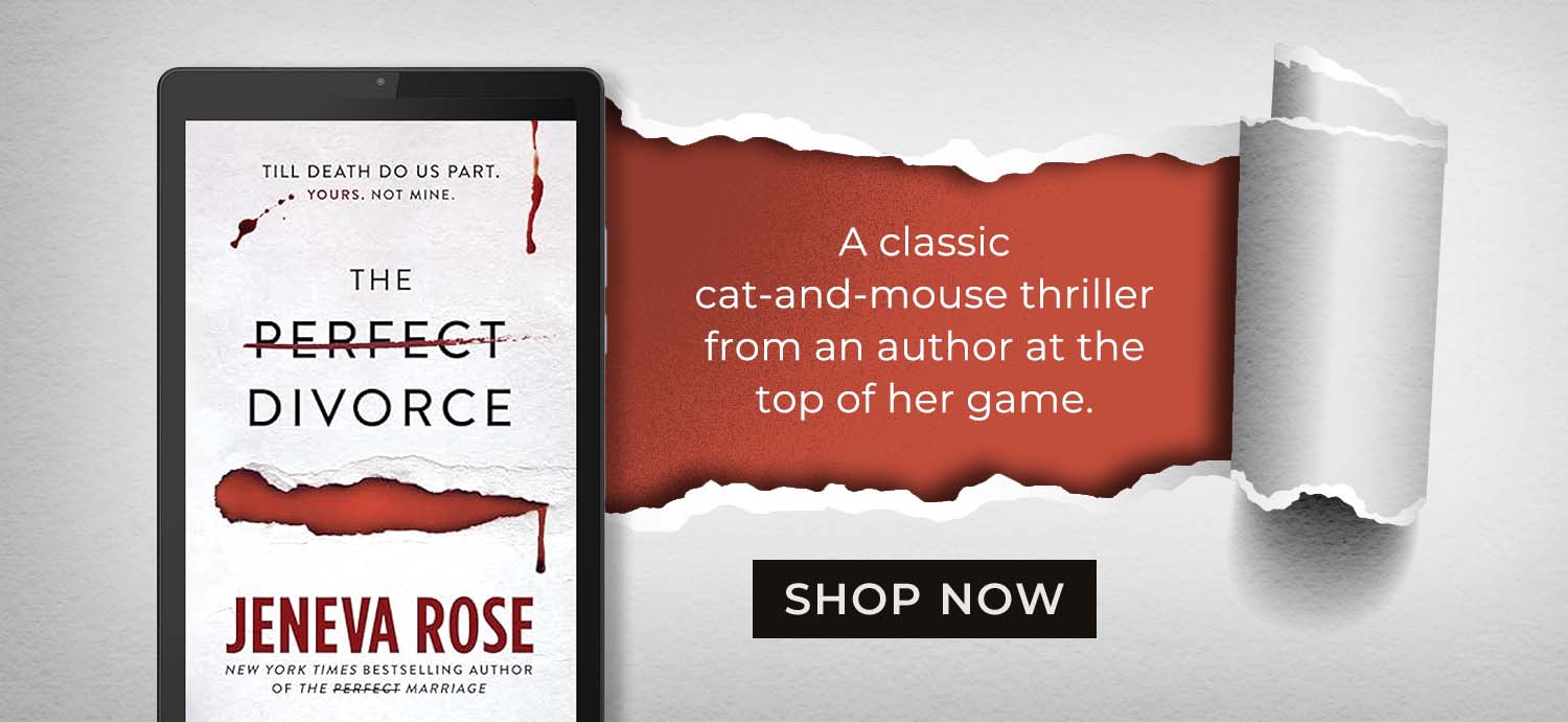 A classic cat-and-mouse thriller from an author at the top of her game. The Perfect Divorce by Jeneva Rose. Shop Now