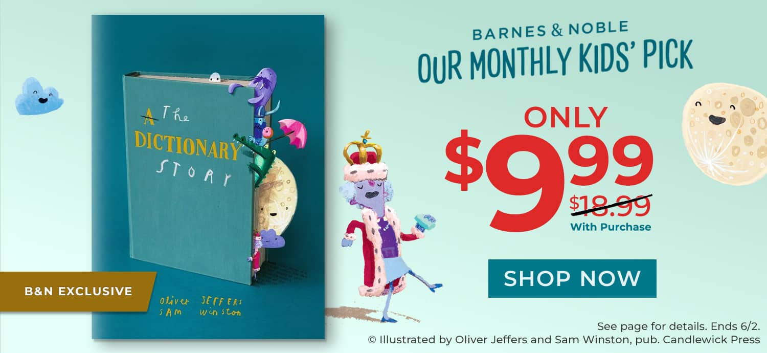 Barnes & Noble Our Monthly Kids' Pick: Only $9.99 With Purchase *See page for details. Ends 6/2. Shop Now