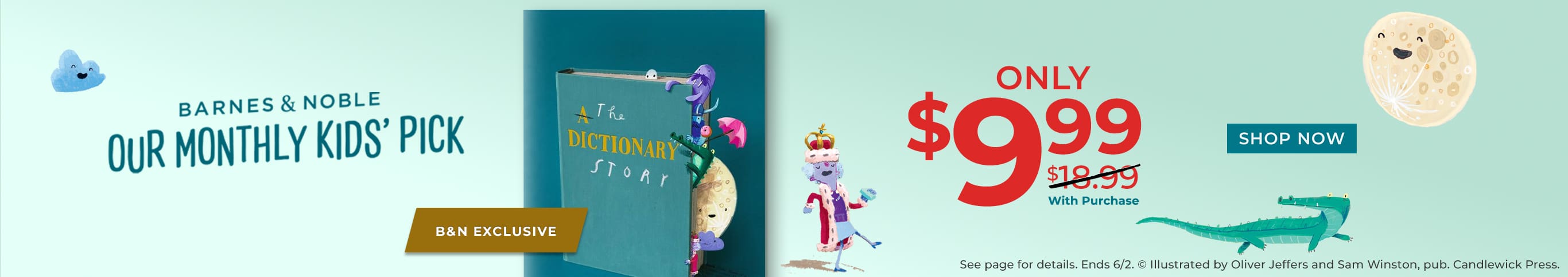 Barnes & Noble Our Monthly Kids' Pick: Only $9.99 With Purchase *See page for details. Ends 6/2. Shop Now
