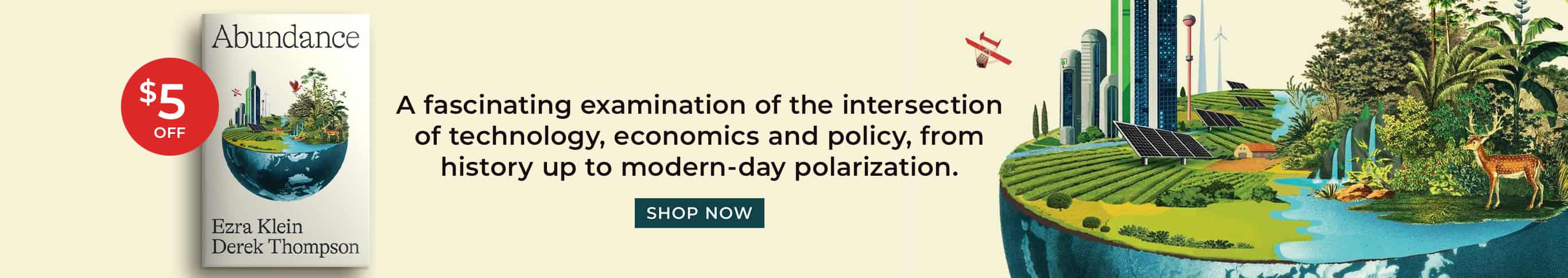 A fascinating examination of the intersection of technology, economics, and policy, from history up to modern-day polarization. $5 Off. Abundance by Ezra Klein, Derek Thompson. Shop Now