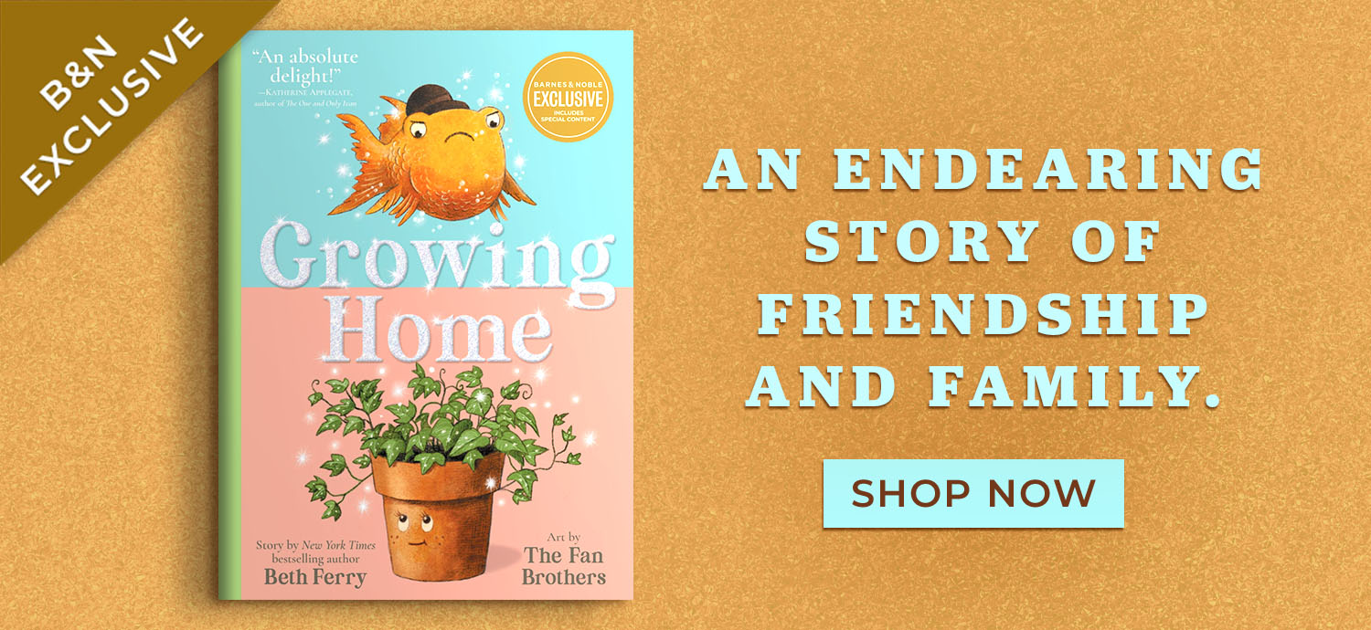 An endearing story of friendship and family. Growing Home (B&N Exclusive Edition) by Beth Ferry. Shop Now