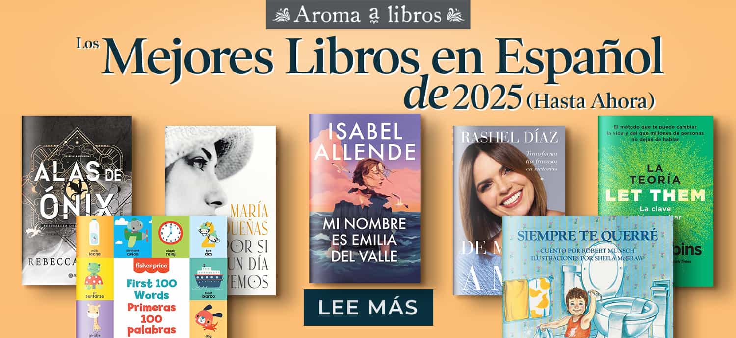Aroma a Libros: Los Mejores Libros en Español de 2025 (Hasta Ahora). Lee Más