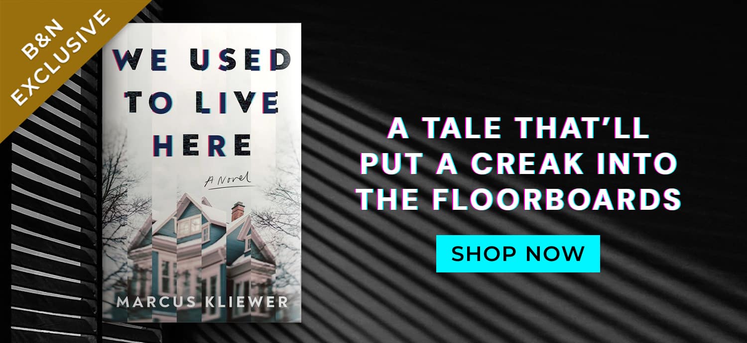 B&N Exclusive: A tale that'll put a creak into the floorboards. We Used to Live Here: A Novel by Marcus Kliewer. Shop Now