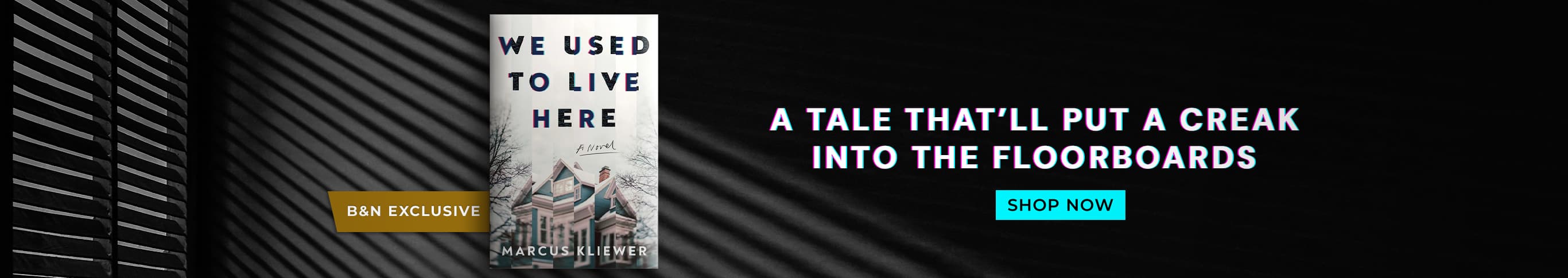 B&N Exclusive: A tale that'll put a creak into the floorboards. We Used to Live Here: A Novel by Marcus Kliewer. Shop Now