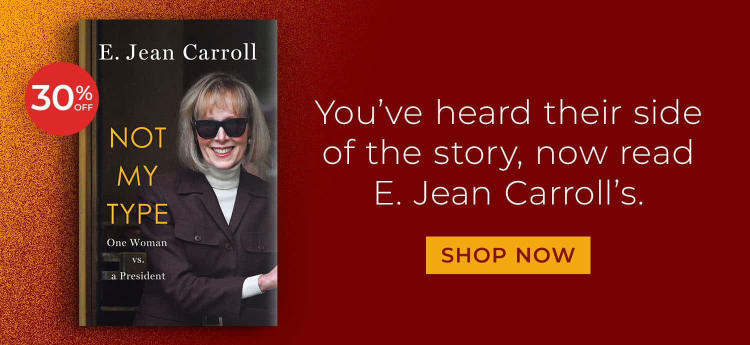 You've heard their side of the story, now read E. Jean Carroll's. 30% Off. Not My Type: One Woman vs. a President by E. Jean Carroll. Shop Now