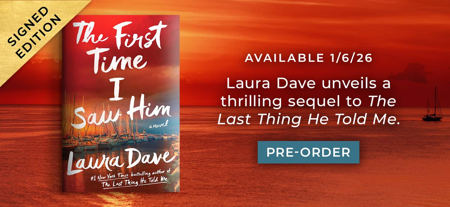 Available 1/6/26: Laura Dave unveils a thrilling sequel to The Last Thing He Told Me. The First Time I Saw Him: A Novel (Signed Edition) by Laura Dave. Pre-Order