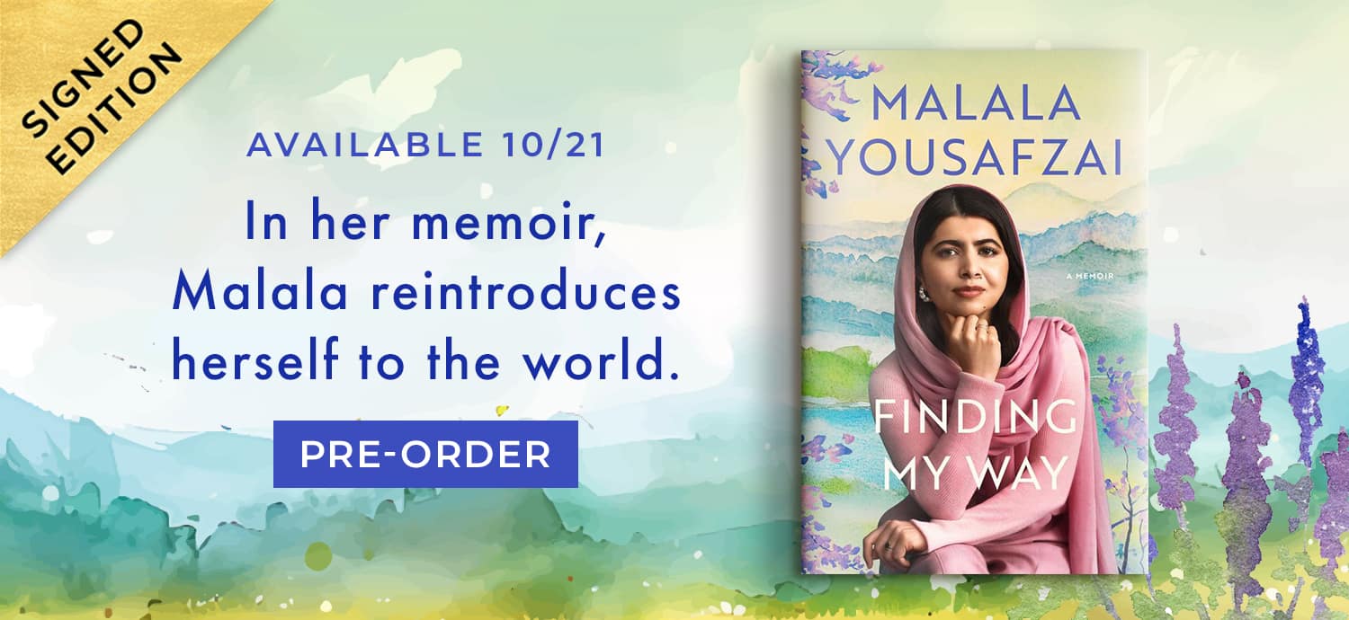 Available 10/21: In her memoir, Malala reintroduces herself to the world. Finding My Way: A Memoir (Signed Book) by Malala Yousafzai. Pre-Order