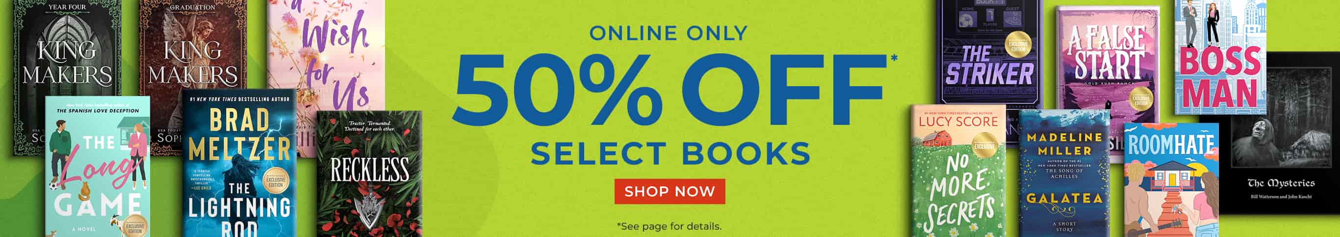 Online Only: 50% Off* Select Books. *See page for details. Shop Now